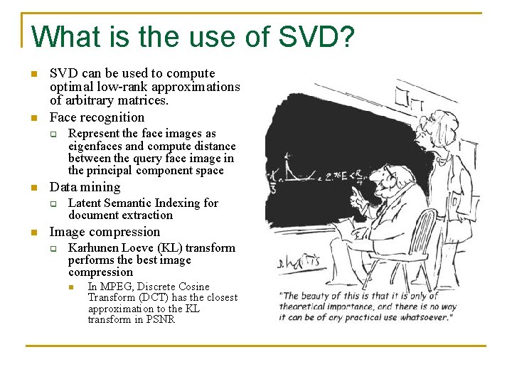 What is the use of SVD? n n SVD can be used to compute
