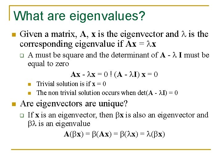 What are eigenvalues? n Given a matrix, A, x is the eigenvector and is
