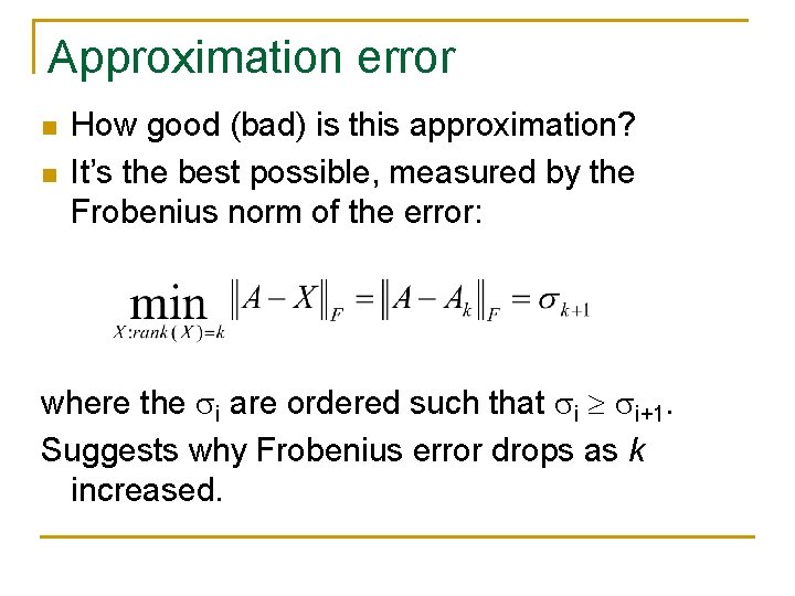 Approximation error n n How good (bad) is this approximation? It’s the best possible,