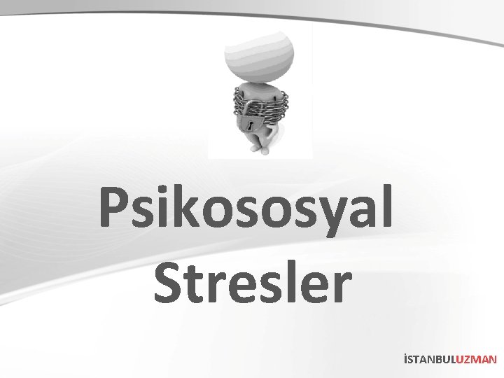 Psikososyal Stresler İSTANBULUZMAN 