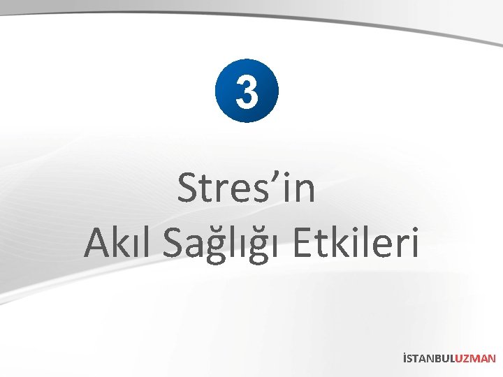 3 Stres’in Akıl Sağlığı Etkileri İSTANBULUZMAN 