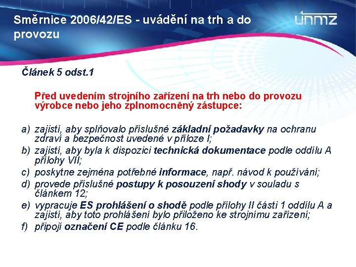 Směrnice 2006/42/ES - uvádění na trh a do provozu Článek 5 odst. 1 Před
