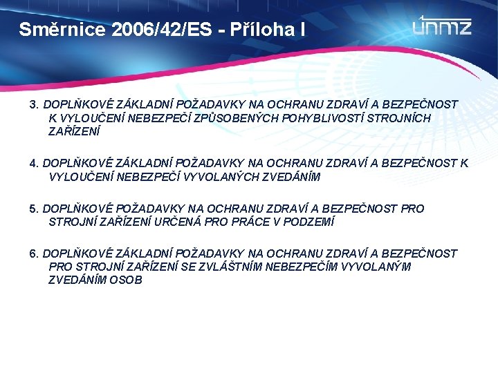 Směrnice 2006/42/ES - Příloha I 3. DOPLŇKOVÉ ZÁKLADNÍ POŽADAVKY NA OCHRANU ZDRAVÍ A BEZPEČNOST