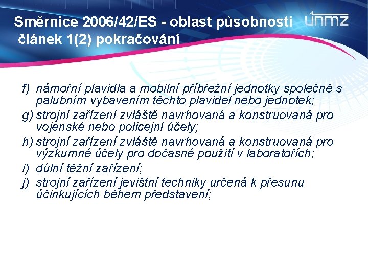Směrnice 2006/42/ES - oblast působnosti článek 1(2) pokračování f) námořní plavidla a mobilní příbřežní