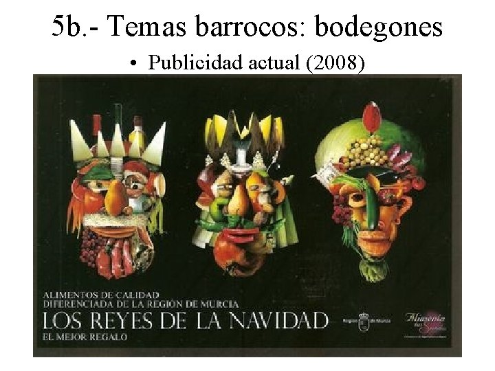 5 b. - Temas barrocos: bodegones • Publicidad actual (2008) 