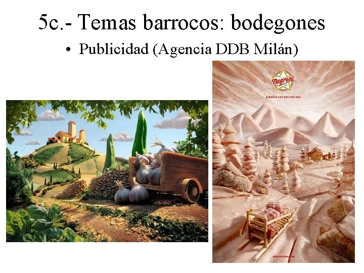 5 c. - Temas barrocos: bodegones • Publicidad (Agencia DDB Milán) 