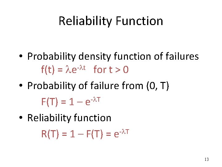 Reliability Function • Probability density function of failures f(t) = le-lt for t >