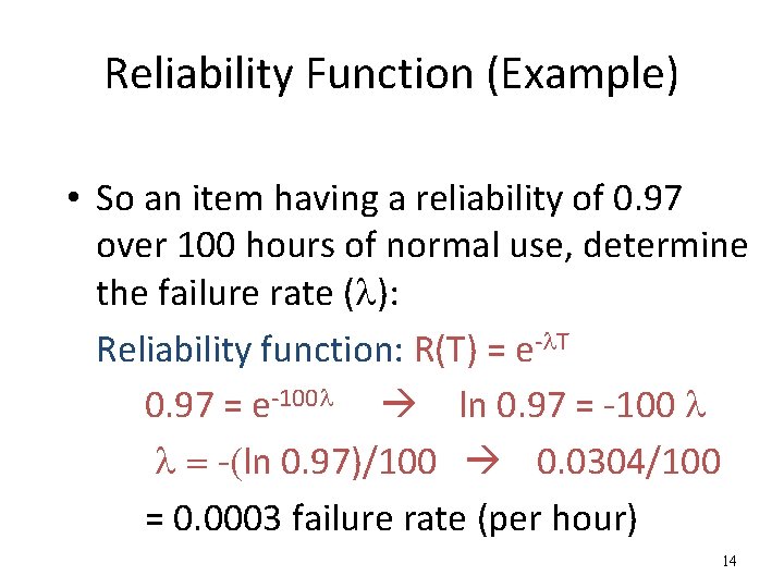 Reliability Function (Example) • So an item having a reliability of 0. 97 over