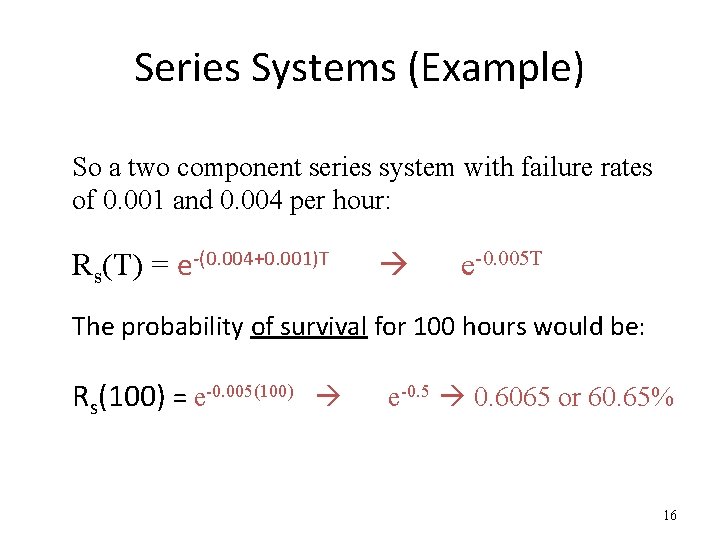 Series Systems (Example) So a two component series system with failure rates of 0.