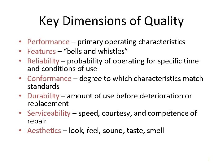 Key Dimensions of Quality • Performance – primary operating characteristics • Features – “bells