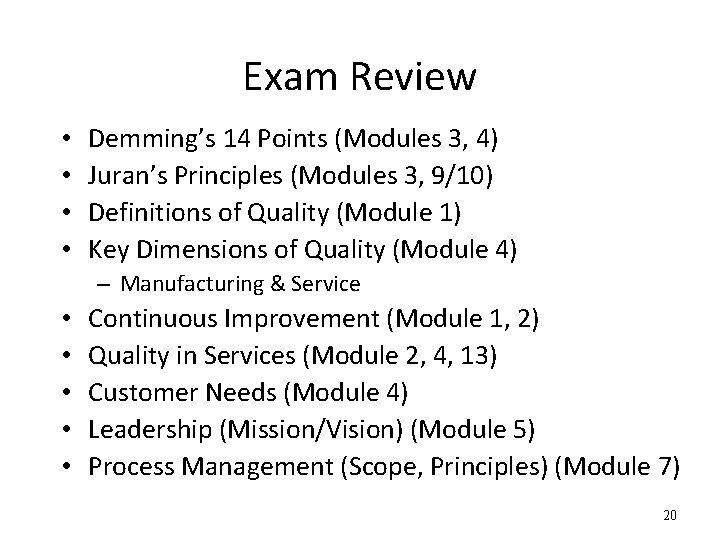 Exam Review • • Demming’s 14 Points (Modules 3, 4) Juran’s Principles (Modules 3,