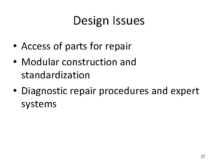 Design Issues • Access of parts for repair • Modular construction and standardization •