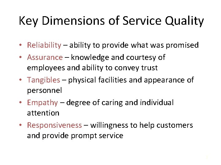 Key Dimensions of Service Quality • Reliability – ability to provide what was promised