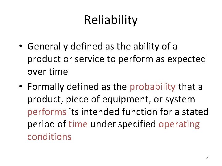 Reliability • Generally defined as the ability of a product or service to perform