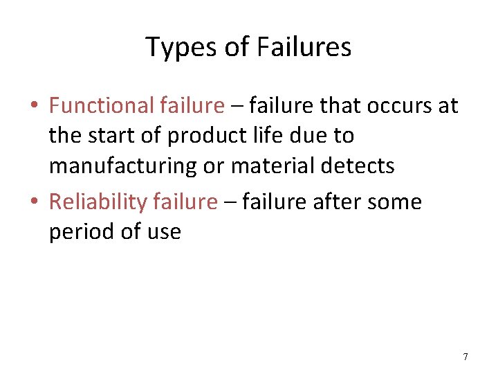 Types of Failures • Functional failure – failure that occurs at the start of