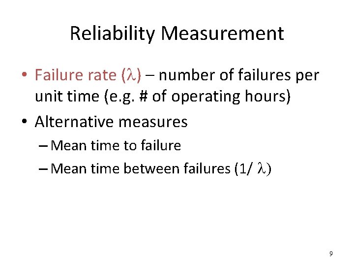 Reliability Measurement • Failure rate (l) – number of failures per unit time (e.