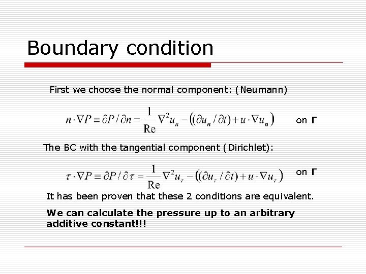 Boundary condition First we choose the normal component: (Neumann) on Γ The BC with
