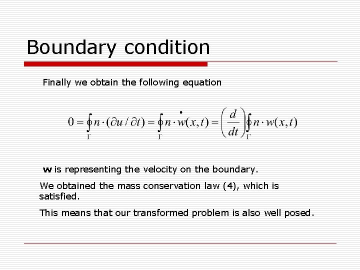 Boundary condition Finally we obtain the following equation w is representing the velocity on