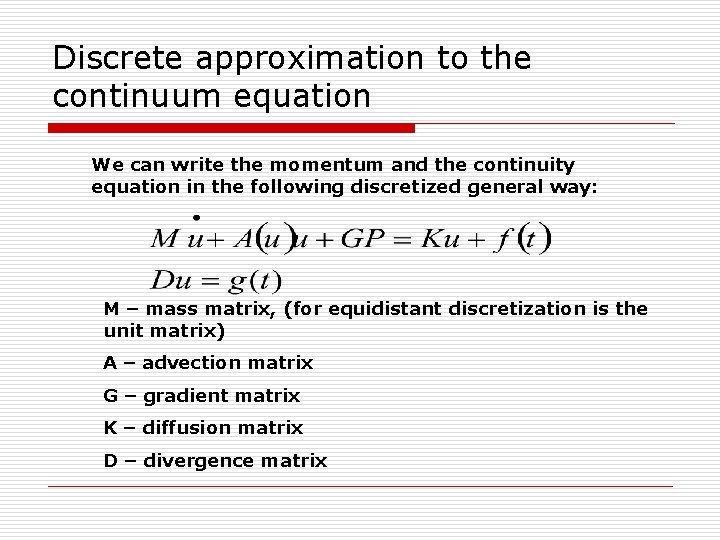 Discrete approximation to the continuum equation We can write the momentum and the continuity