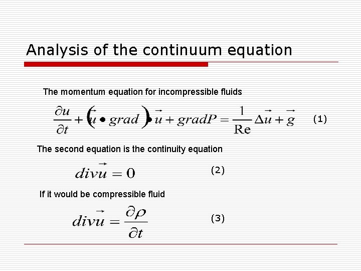Analysis of the continuum equation The momentum equation for incompressible fluids (1) The second