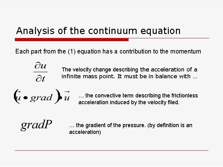 Analysis of the continuum equation Each part from the (1) equation has a contribution