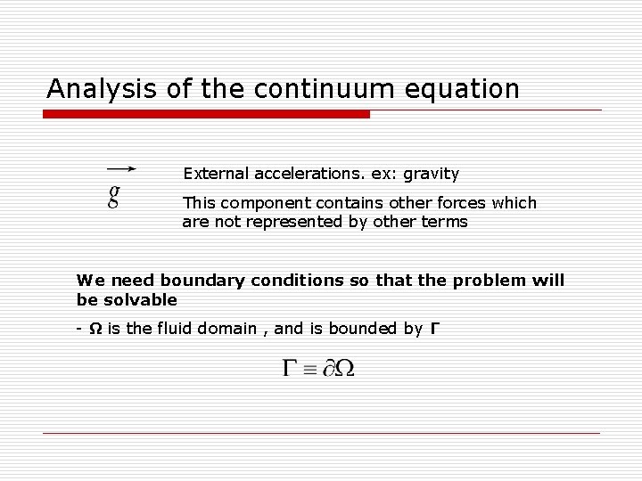 Analysis of the continuum equation External accelerations. ex: gravity This component contains other forces