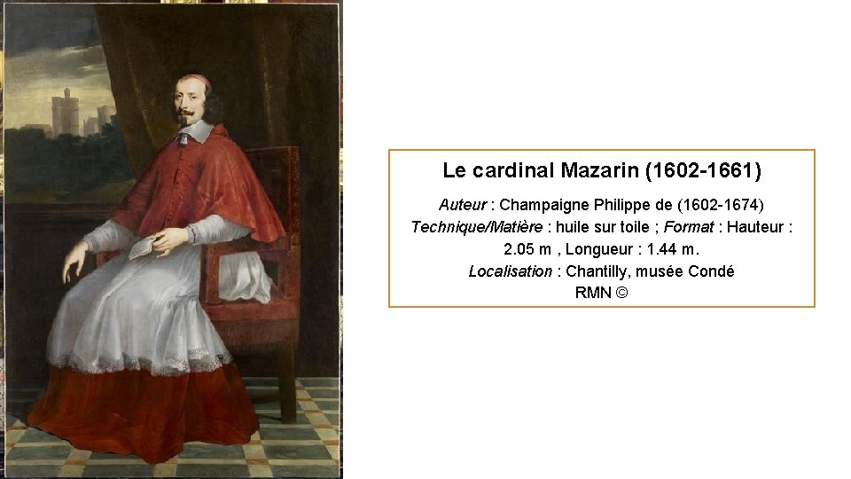 Le cardinal Mazarin (1602 -1661) Auteur : Champaigne Philippe de (1602 -1674) Technique/Matière :