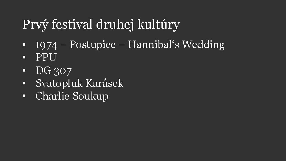 Prvý festival druhej kultúry • • • 1974 – Postupice – Hannibal‘s Wedding PPU