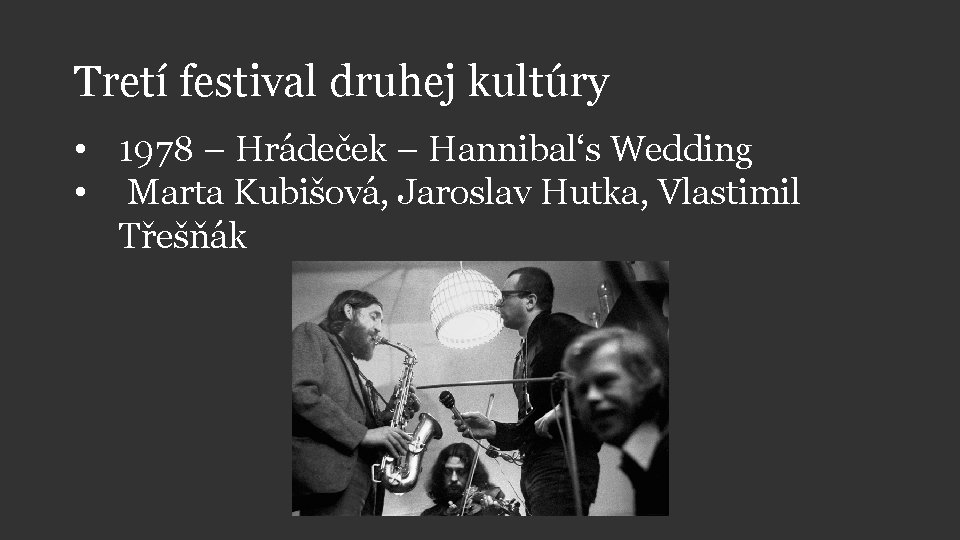 Tretí festival druhej kultúry • 1978 – Hrádeček – Hannibal‘s Wedding • Marta Kubišová,
