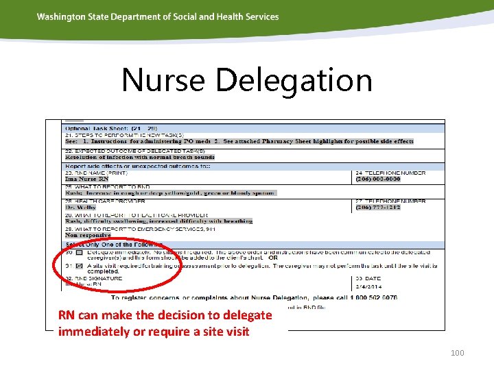 Nurse Delegation RN can make the decision to delegate immediately or require a site