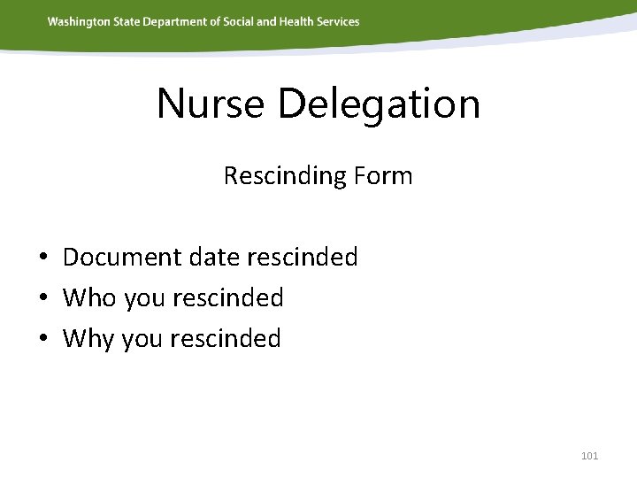 Nurse Delegation Rescinding Form • Document date rescinded • Who you rescinded • Why