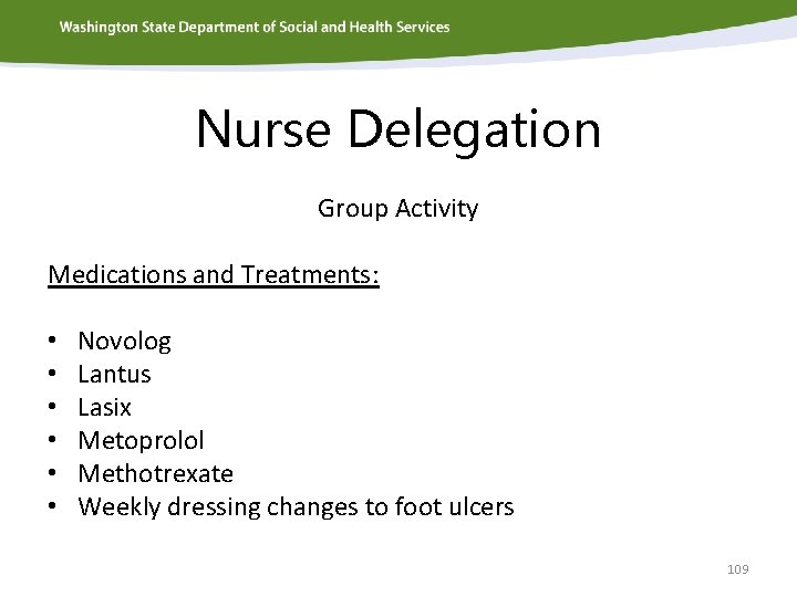 Nurse Delegation Group Activity Medications and Treatments: • • • Novolog Lantus Lasix Metoprolol