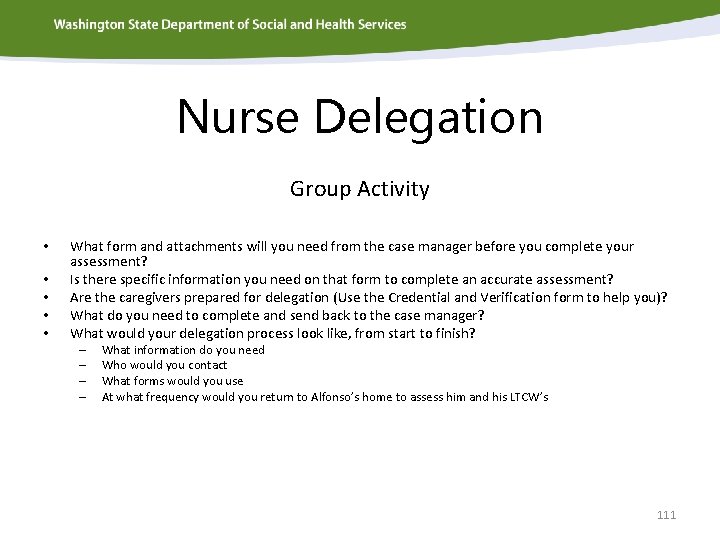 Nurse Delegation Group Activity • • • What form and attachments will you need