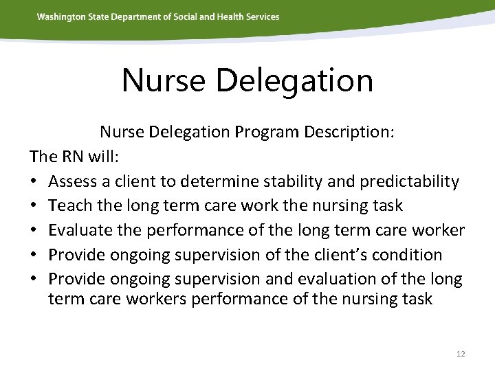 Nurse Delegation Program Description: The RN will: • Assess a client to determine stability