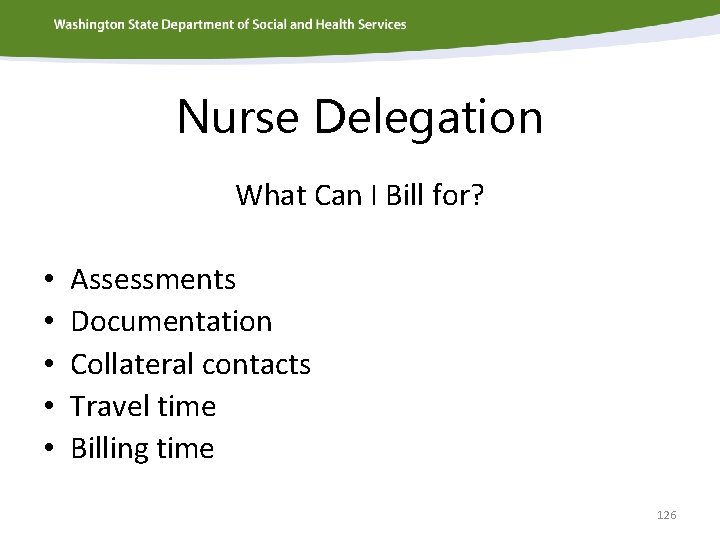 Nurse Delegation What Can I Bill for? • • • Assessments Documentation Collateral contacts