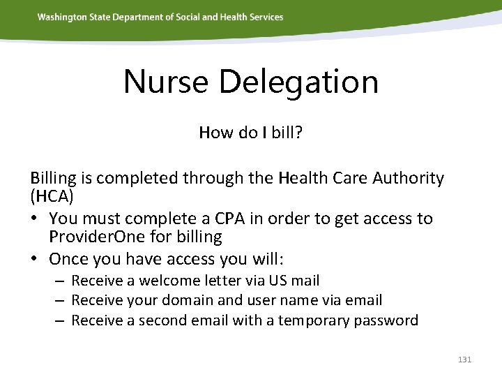 Nurse Delegation How do I bill? Billing is completed through the Health Care Authority