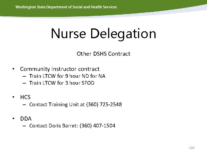 Nurse Delegation Other DSHS Contract • Community instructor contract – Train LTCW for 9