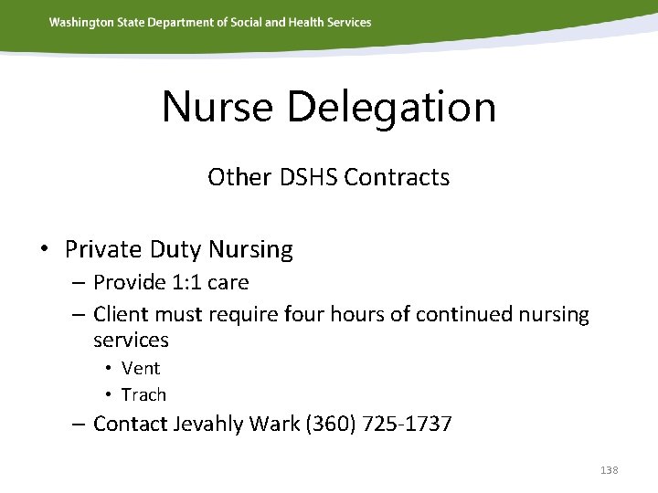 Nurse Delegation Other DSHS Contracts • Private Duty Nursing – Provide 1: 1 care