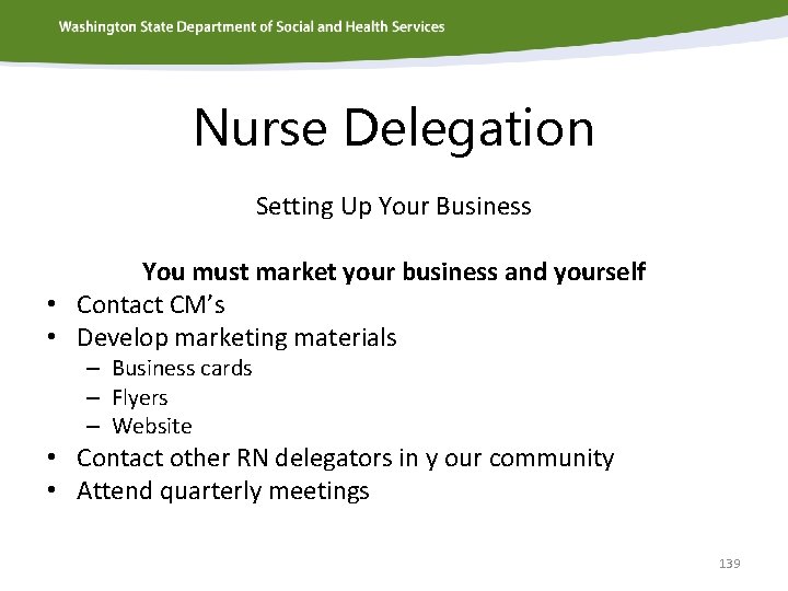 Nurse Delegation Setting Up Your Business You must market your business and yourself •