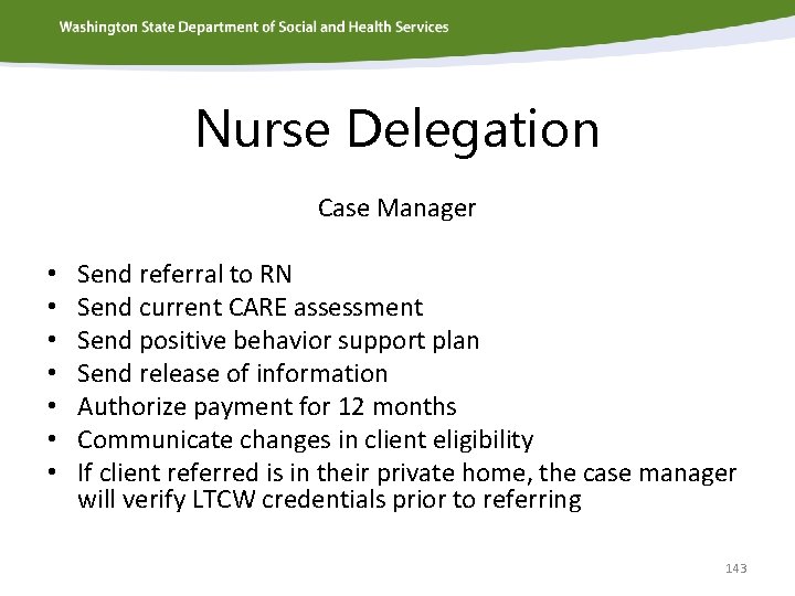 Nurse Delegation Case Manager • • Send referral to RN Send current CARE assessment