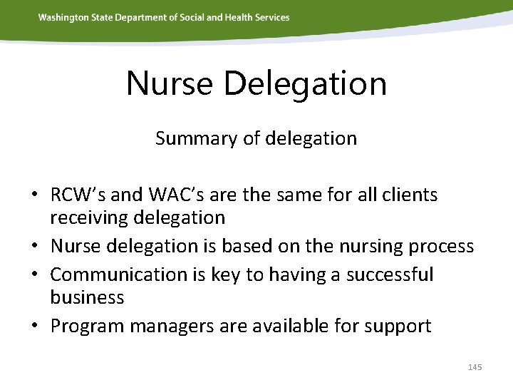 Nurse Delegation Summary of delegation • RCW’s and WAC’s are the same for all