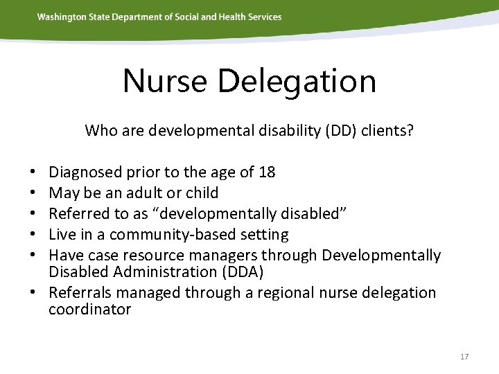 Nurse Delegation Who are developmental disability (DD) clients? Diagnosed prior to the age of