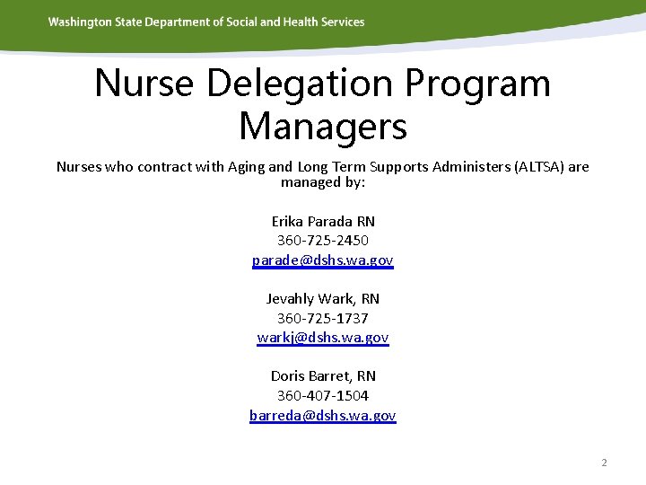 Nurse Delegation Program Managers Nurses who contract with Aging and Long Term Supports Administers