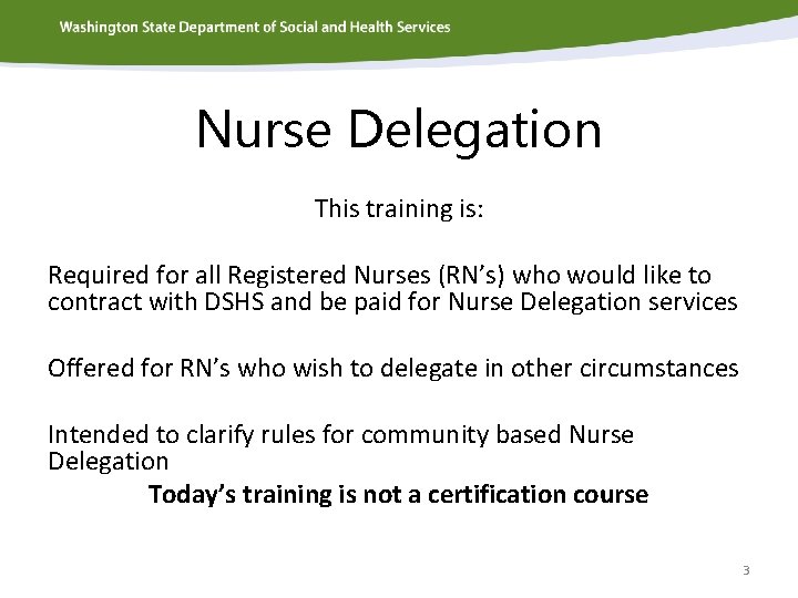 Nurse Delegation This training is: Required for all Registered Nurses (RN’s) who would like