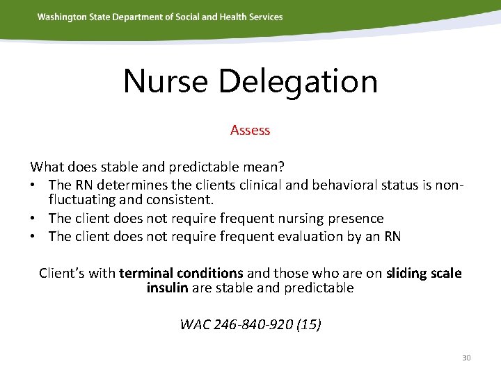 Nurse Delegation Assess What does stable and predictable mean? • The RN determines the