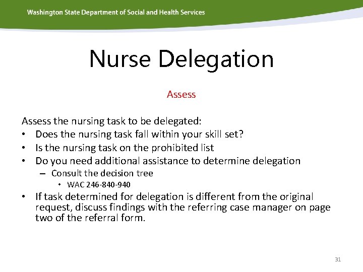 Nurse Delegation Assess the nursing task to be delegated: • Does the nursing task