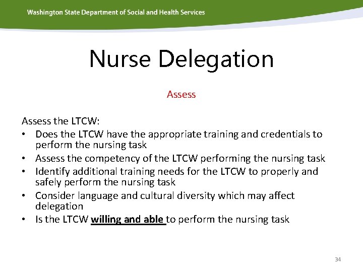 Nurse Delegation Assess the LTCW: • Does the LTCW have the appropriate training and