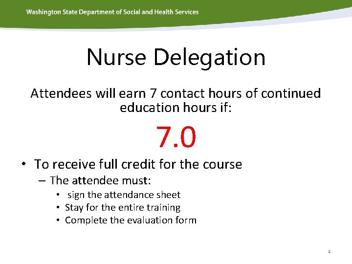 Nurse Delegation Attendees will earn 7 contact hours of continued education hours if: 7.