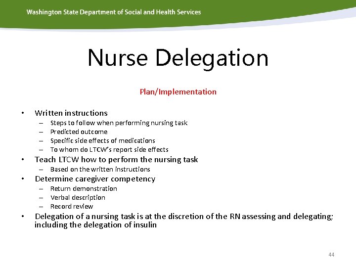 Nurse Delegation Plan/Implementation • Written instructions – – • Steps to follow when performing