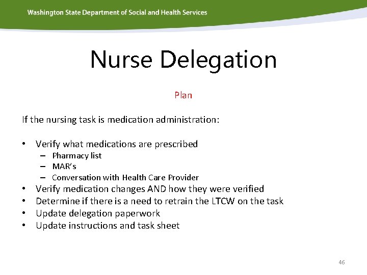 Nurse Delegation Plan If the nursing task is medication administration: • Verify what medications